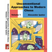 Unconventional Approaches to Modern Chess Volume 1: Rare Ideas for Black