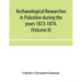 Archaeological researches in Palestine during the years 1873-1874. (Volume II)