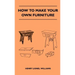 How To Make Your Own Furniture