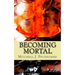 Becoming Mortal