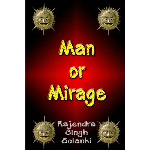Man Or Mirage: A Mystery Of Life