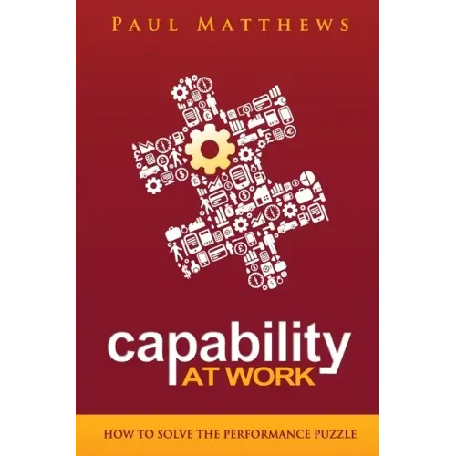 Capability at Work: How to Solve the Performance Puzzle