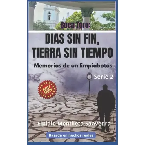 Boca Toro: DIAS SIN FIN, TIERRA SIN TIEMPO: Memorias de un limpiabotas
