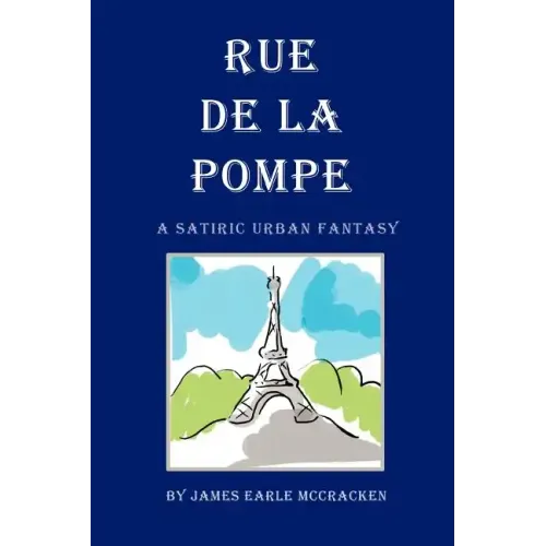Rue de La Pompe: A Satiric Urban Fantasy