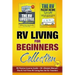 RV Living for Beginners Collection (2-in-1): RV Passive Income Guide + RV Lifestyle Manual - The #1 Full-Time RV Living Box Set for Travelers