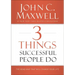 3 Things Successful People Do: The Road Map That Will Change Your Life