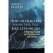 How to Hold on When You Feel Like Letting Go: A Spiritual Guide for Dealing with Life Storms