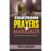 Courtroom Prayers for Marriage: Marital Victories from the Courts of Heaven