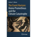 The Event Horizon: Homo Prometheus and the Climate Catastrophe