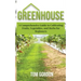 Greenhouse: A Comprehensive Guide to Cultivating Fruits, Vegetables and Herbs for Beginners