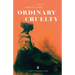 Ordinary Cruelty
