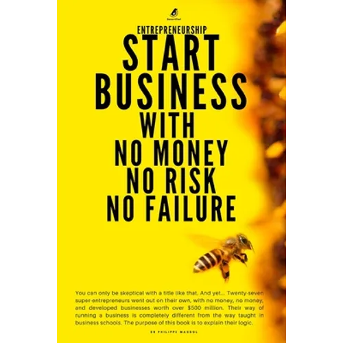 Entrepreneurship: Start Business With No Money No Risk No Failure