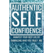 Authentic Self-Confidence: Manifest Your Best Life by Embracing Who You Truly Are
