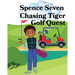 Spence Seven Chasing Tiger Golf Quest