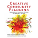 Creative Community Planning: Transformative Engagement Methods for Working at the Edge