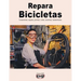 Repara Bicicletas: Fundamentos, engrase, pinchazo, ruidos, recambios, mantenimiento