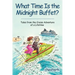 What Time Is the Midnight Buffet?: Tales from the Cruise Adventure of a Lifetime