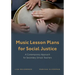 Music Lesson Plans for Social Justice: A Contemporary Approach for Secondary School Teachers