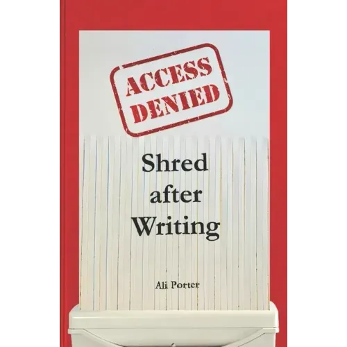 Shred after Writing: Write it, release it and let it go! The ultimate book about you - be honest with yourself, laugh, learn and move on.
