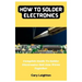 How To Solder Electronics: Complete Guide To Solder Electronics And Join Wires Together