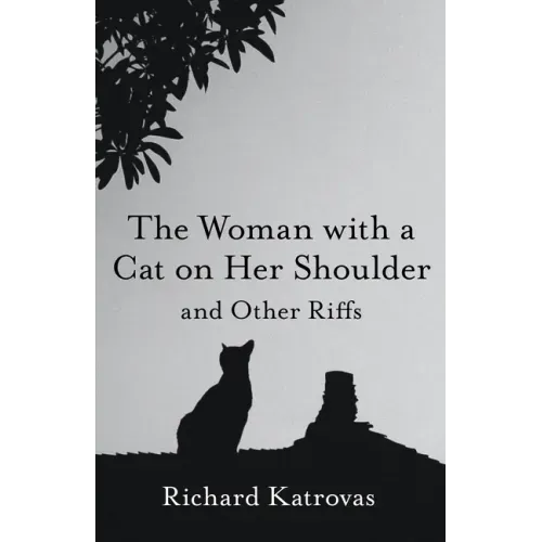 The Woman with a Cat on Her Shoulder: And Other Riffs