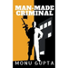Man Made Criminal: Inspired By True Events