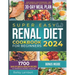 Super Easy Renal Diet cookbook for beginners: 1700 Days of Quick & Healthy Recipes to Manage Kidney Health - Low Sodium, Low Potassium, and Low Phosph