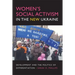 Women's Social Activism in the New Ukraine: Development and the Politics of Differentiation