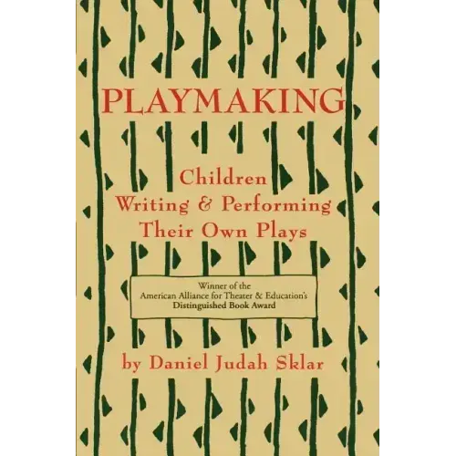 Playmaking: Children Writing & Performing Their Own Plays