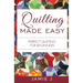Quilting Made Easy: Perfect Quilting For Beginners