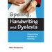 Spelling, Handwriting and Dyslexia: Overcoming Barriers to Learning