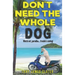 Don't Need The Whole Dog!