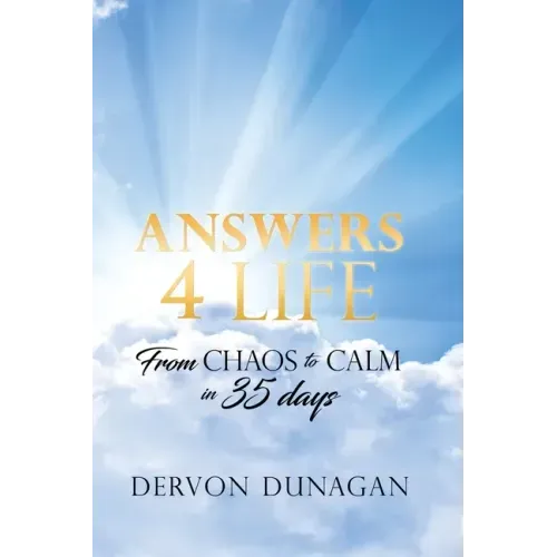 Answers 4 Life: From Chaos to Calm in 35 days