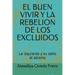 El Buen Vivir Y La Rebelion de Los Excluidos: La Izquierda Y Su Salto Al Abismo