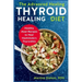 The Advanced Thyroid Healing Diet: Healthy Meal Recipes to Heal Hashimoto's Thyroiditis
