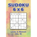 Sudoku 6 x 6 Level 2: Medium Vol. 16: Play Sudoku 6x6 Grid With Solutions Medium Level Volumes 1-40 Sudoku Cross Sums Variation Travel Paper Logic Gam