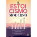 El Estoicismo Moderno: Descubre la filosofía estóica como arte de vivir y de conectar con tu propósito de vida. Técnicas guiadas para conectar con tu