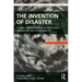 The Invention of Disaster: Power and Knowledge in Discourses on Hazard and Vulnerability