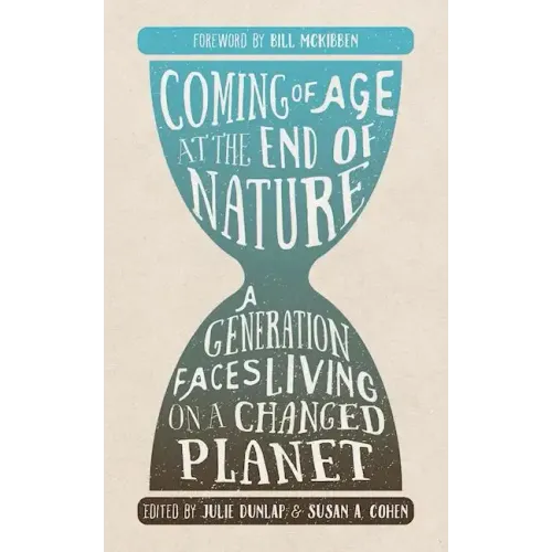 Coming of Age at the End of Nature: A Generation Faces Living on a Changed Planet