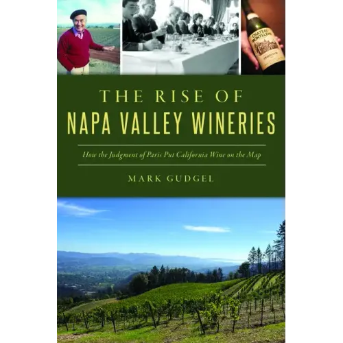 The Rise of Napa Valley Wineries: How the Judgment of Paris Put California Wine on the Map