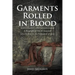 Garments Rolled in Blood: A Biographical Tale of Jesus and John the Baptist, the Forerunner of Jesus