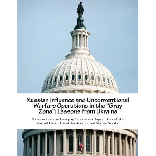 Russian Influence and Unconventional Warfare Operations in the "Gray Zone": Lessons from Ukraine