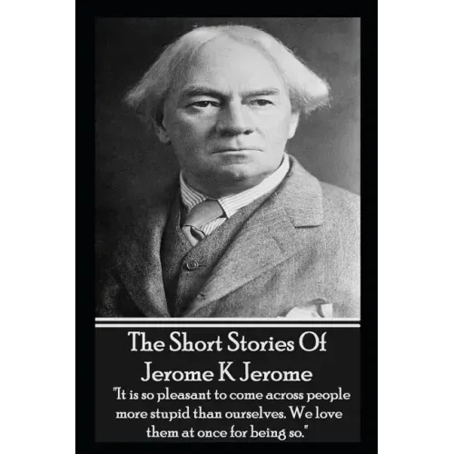 The Short Stories Of Jerome K Jerome