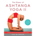 The Power of Ashtanga Yoga II: The Intermediate Series: A Practice to Open Your Heart and Purify Your Body and Mind