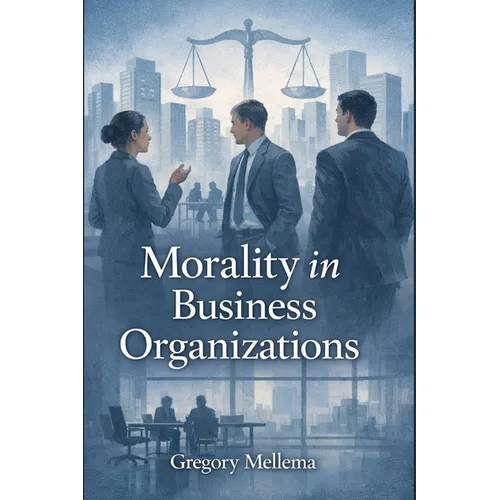 Morality in Business Organizations