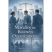 Morality in Business Organizations