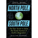 North Pole, South Pole: The Epic Quest to Solve the Great Mystery of Earth's Magnetism