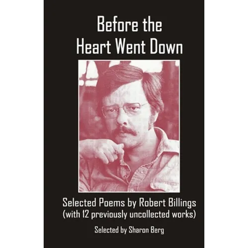 Before the Heart Went Down: Selected Poems by Robert Billings