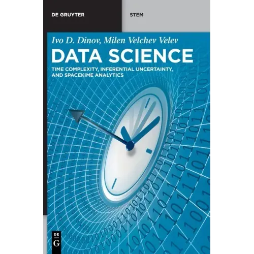 Data Science: Time Complexity, Inferential Uncertainty, and Spacekime Analytics
