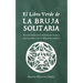 El Libro Verde De La Bruja Solitaria: Brujería tradicional, hechizos de magia y ejercicios para crear tu libro de las sombras